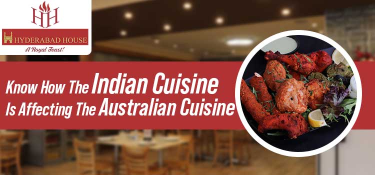 Know How The Indian Cuisine Is Affecting The Australian Cuisine