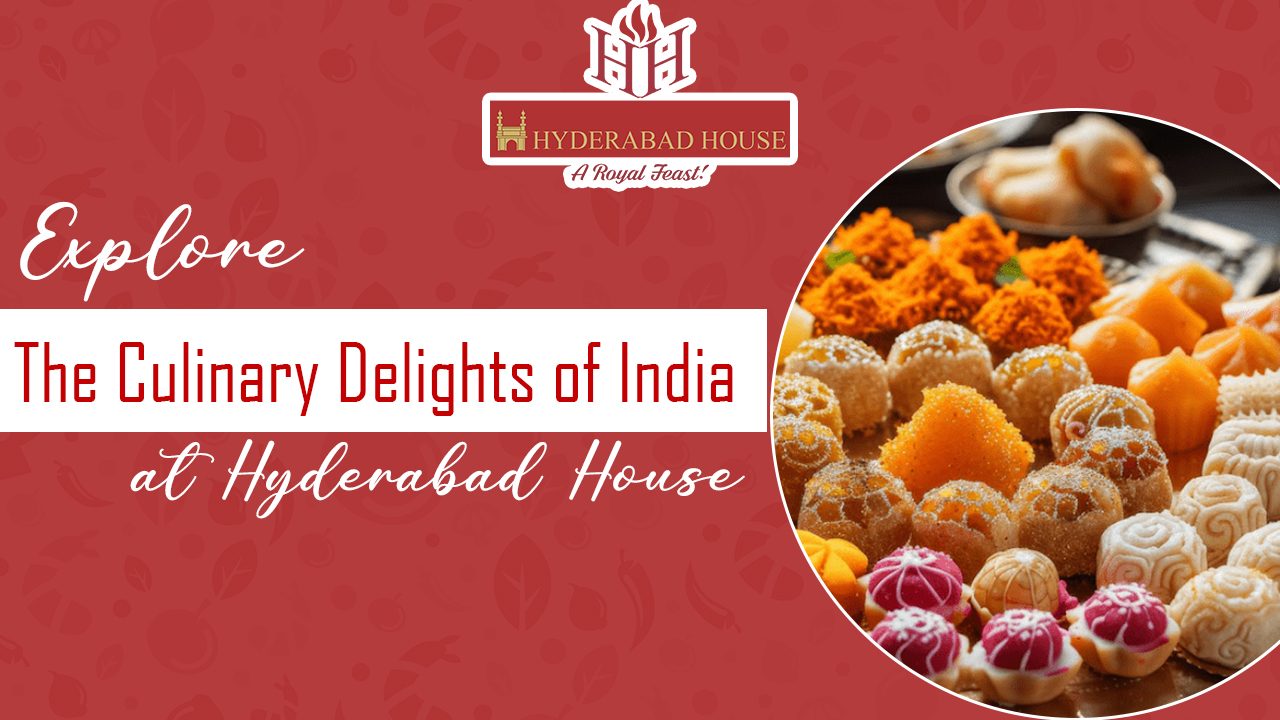 Explore the Culinary Delights of India at Hyderabad House